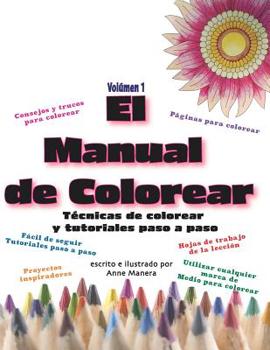 Paperback El Manual de Colorear Volumen 1 Técnicas de colorear y tutoriales paso a paso [Spanish] Book