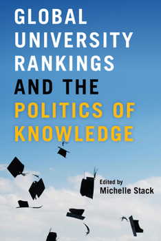 Hardcover Global University Rankings and the Politics of Knowledge Book