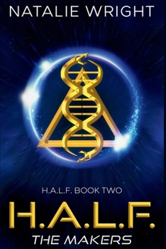 H.A.L.F.: The Makers - Book #2 of the H.A.L.F.