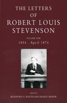 The Letters of Robert Louis Stevenson, Volume 1 - Book #1 of the Letters of Robert Louis Stevenson