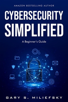 Paperback Cybersecurity Simplified: A Beginner's Guide Book