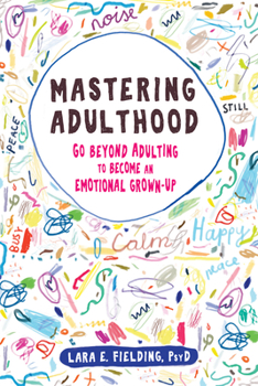 Paperback Mastering Adulthood: Go Beyond Adulting to Become an Emotional Grown-Up Book