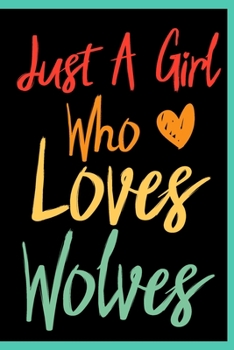 Just A Girl Who Loves Wolves: Animal Shelters or Rescues Adoption Notebook Flower Wide Ruled Lined Journal 6x9 Inch ( Legal ruled ) Family Gift Idea ... Girls Teen or Kids in Holidays - Cute Cover