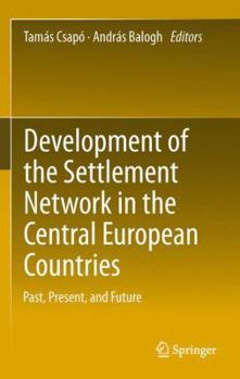 Paperback Development of the Settlement Network in the Central European Countries: Past, Present, and Future Book