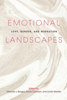 Emotional Landscapes: Love, Gender, and Migration - Book  of the Studies of World Migrations