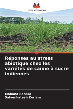 Réponses au stress abiotique chez les variétés de canne à sucre indiennes (French Edition)