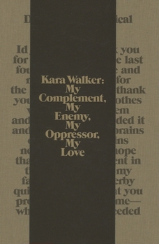 Hardcover Kara Walker: My Complement, My Enemy, My Oppressor, My Love Book