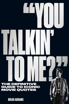 Paperback You Talkin' to Me?: The Definitive Guide to Iconic Movie Quotes Book