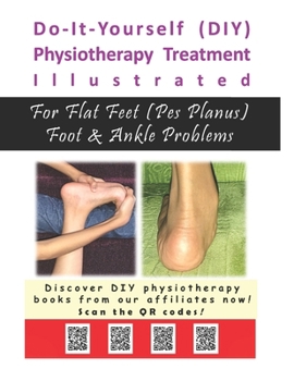 Paperback Physiotherapy Treatment Illustrated For Flat Feet (Pes Planus) Foot & Ankle Problems Book