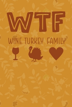 WTF Wine Turkey Family: Notebook Journal Composition Blank Lined Diary Notepad 120 Pages Paperback Mustard Yellow Leaves