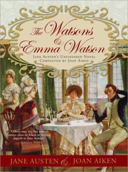 Paperback The Watsons and Emma Watson: Jane Austen's Unfinished Novel Completed by Joan Aiken Book