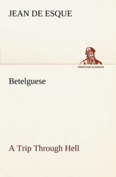 Betelguese; A Trip Through Hell