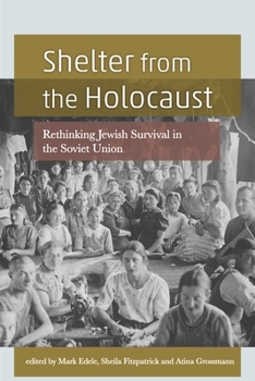 Paperback Shelter from the Holocaust: Rethinking Jewish Survival in the Soviet Union Book