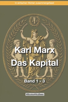 Paperback Karl Marx - Das Kapital Band 1-3: Die Ausbeutung der Arbeiterklasse [German] Book
