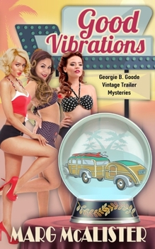 Good Vibrations - Book #9 of the Georgie B. Goode Gypsy Caravan Cozy Mystery,