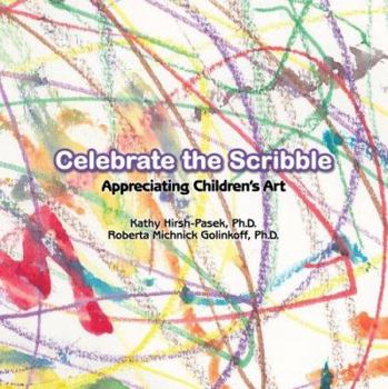 Hardcover Celebrate the Scribble: Appreciating Children's Art Book