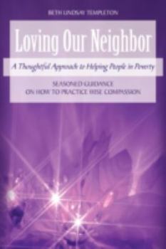 Paperback Loving Our Neighbor: A Thoughtful Approach to Helping People in Poverty Book