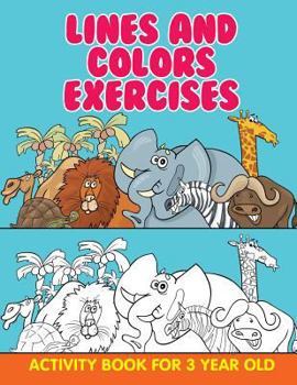 Paperback Lines and Colors Exercises: Activity Book For 3 Year Old Book