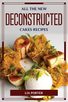 Paperback All the New Deconstructed Cakes Recipes Book