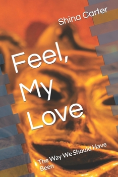 Paperback Feel, My Love: The Way We Should Have Been Book