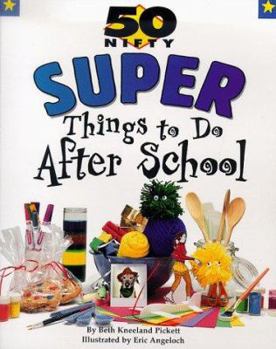Paperback 50 Nifty Super Things to Do After School Book