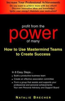 Paperback Profit from the Power of Many: How to Use MasterMind Teams to Create Success Book