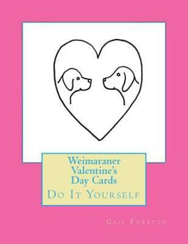 Paperback Weimaraner Valentine's Day Cards: Do It Yourself Book