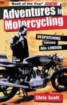 Paperback Adventures in Motorcycling: Despatching Through 80s London Book