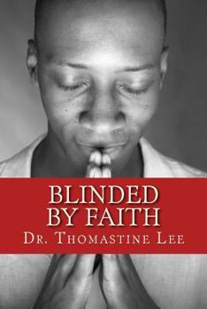 Paperback Blinded by Faith: Making Me Whole Book
