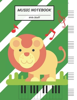 Paperback Music Notebook Wide Staff: Happy Lion on Grass Field, Piano Keyboard, Green White Line Style/Blank Music Sheet Notebook, Big Staff Paper, Music M Book