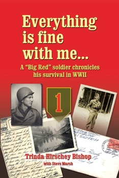 Paperback Everything Is Fine with Me... a "Big Red" Soldier Chronicles His Survival in WWII Book