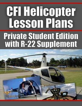 Paperback CFI Helicopter Lesson Plans: Private Student Edition with R-22 Supplement Book