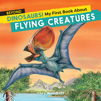 Paperback Beyond Dinosaurs! My First Book about Flying Creatures Book