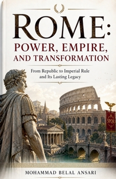 Rome: Power, Empire, and Transformation (Legacy of Civilizations)