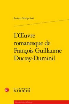 Paperback L'Oeuvre Romanesque de Francois Guillaume Ducray-Duminil [French] Book