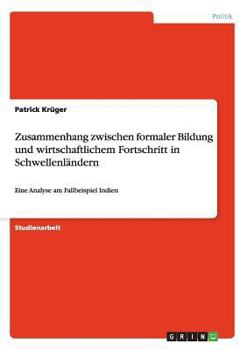 Paperback Zusammenhang zwischen formaler Bildung und wirtschaftlichem Fortschritt in Schwellenländern: Eine Analyse am Fallbeispiel Indien [German] Book