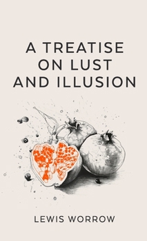Paperback A Treatise on Lust and Illusion Book