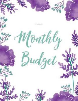 Monthly Budget Planner : Weekly and Monthly Expense Tracker Organizer,Budget Planner and Financial Planner Workbook ( Bill Tracker,Expense Tracker,Home Budget Book / Extra Large ) Purple Flower Cover