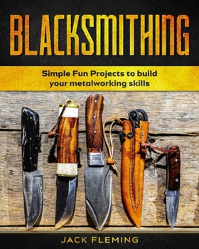 Paperback Blacksmithing: Simple Fun Projects to Build your Metalworking skills Book