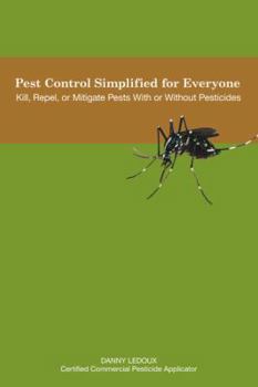 Paperback Pest Control Simplified for Everyone: Kill, Repel, or Mitigate Pests with or Without Pesticides Book