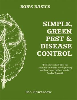 Paperback Bob's Basics: Simple & Green Pest & Disease Control Book