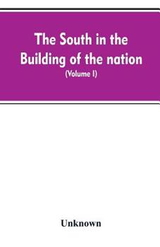 Paperback The South in the building of the nation: a history of the southern states designed to record the South's part in the making of the American nation; to Book