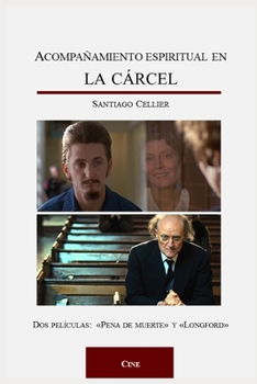 Acompa�amiento espiritual en la c�rcel: Dos pel�culas: Pena de muerte y Longford