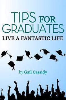 Paperback Tips for Graduates: Live a Fantastic Life Book