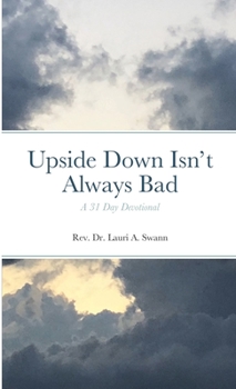 Paperback Upside Down Isn't Always Bad: A 31-Day Devotional Book
