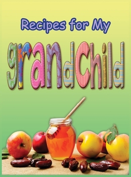 Recipes and Stories for My Grand Child