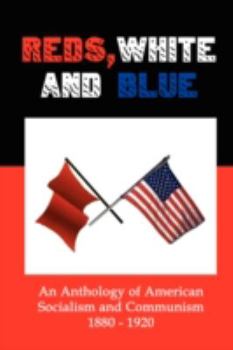 Paperback Reds, White and Blue: An Anthology of American Socialism and Communism 1880-1920 Book