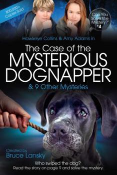 Hawkeye Collins & Amy Adams in The Case of the Mysterious Dognapper & other mysteries - Book #4 of the Can You Solve the Mystery?
