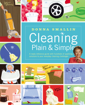 Paperback Cleaning Plain & Simple: A Ready Reference Guide with Hundreds of Sparkling Solutions to Your Everyday Cleaning Challenges Book