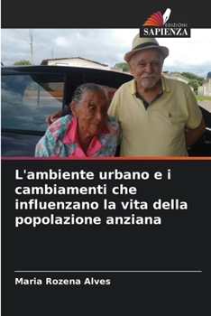 Paperback L'ambiente urbano e i cambiamenti che influenzano la vita della popolazione anziana [Italian] Book